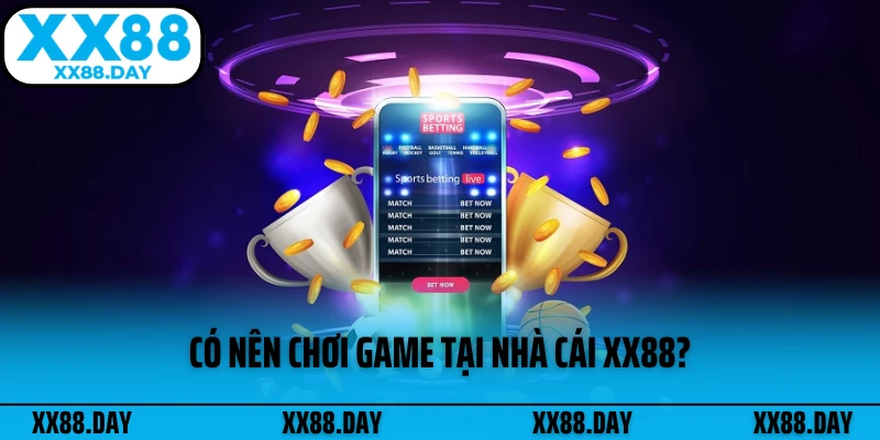 co-nen-choi-game-tai-nha-cai-xx88