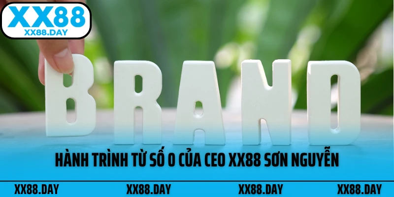 hanh-trinh-tu-so-0-cua-ceo-xx88-son-nguyen