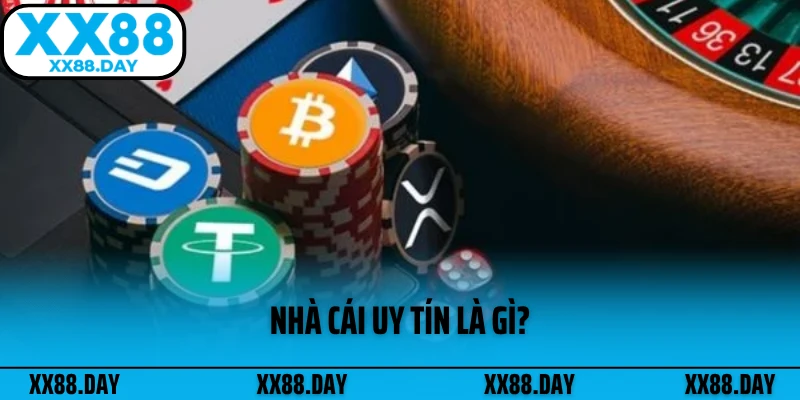 nha-cai-uy-tin-la-gi