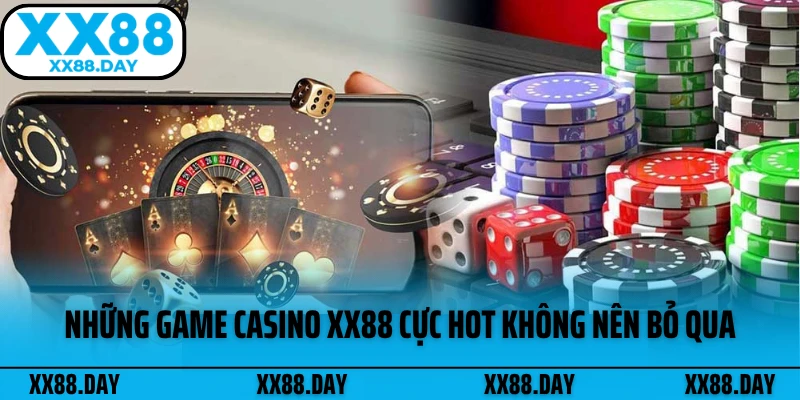 nhung-game-casino-xx88-cuc-hot-khong-nen-bo-qua