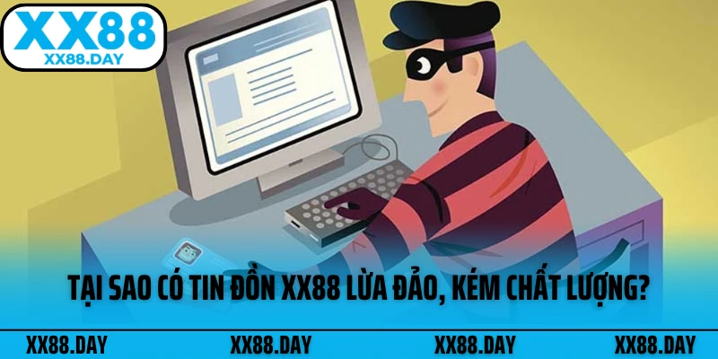 tai-sao-co-tin-don-xx88-lua-dao-kem-chat-luong