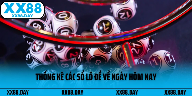 thong-ke-cac-so-lo-de-ve-ngay-hom-nay