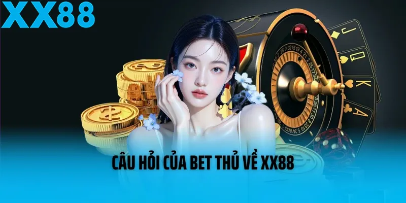 XX88 cùng những thắc mắc thường gặp của người chơi