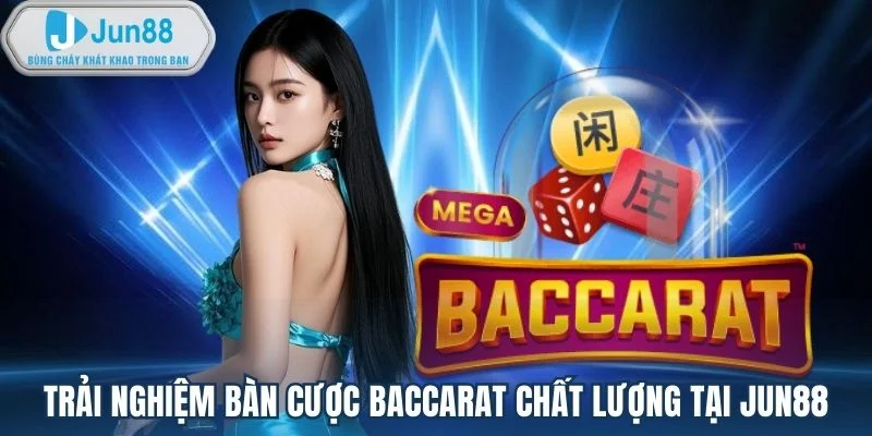 Trải nghiệm bàn cược baccarat chất lượng tại Jun88 Trải nghiệm bàn cược baccarat chất lượng tại Jun88