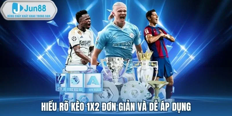 Hiểu rõ kèo 1x2 đơn giản và dễ áp dụng Hiểu rõ kèo 1x2 đơn giản và dễ áp dụng